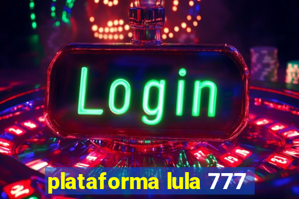 plataforma lula 777